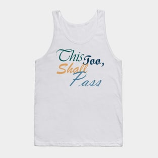 This Too Shall Pass Positive Inspirational Message Tank Top